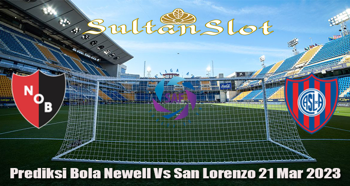 Prediksi Bola Newell Vs San Lorenzo 21 Mar 2023