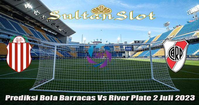 Prediksi Bola Barracas Vs River Plate 2 Juli 2023