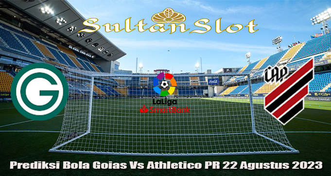 Prediksi Bola Goias Vs Athletico PR 22 Agustus 2023