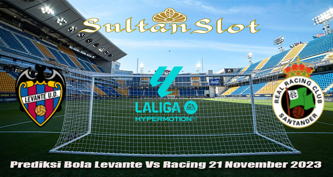 Prediksi Bola Levante Vs Racing 21 November 2023
