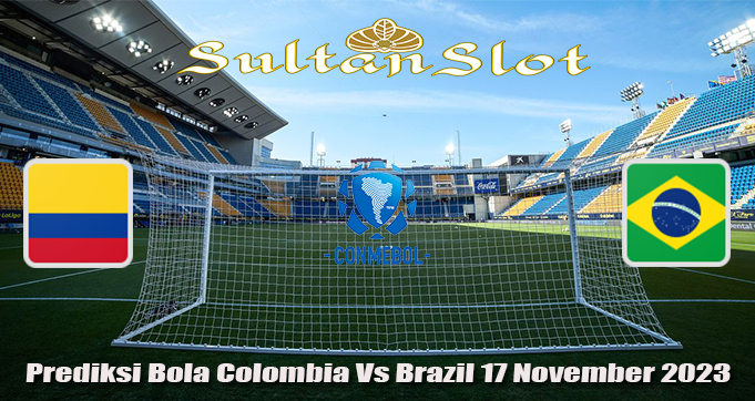 Prediksi Bola Colombia Vs Brazil 17 November 2023