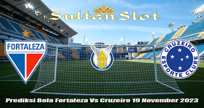 Prediksi Bola Fortaleza Vs Cruzeiro 19 November 2023
