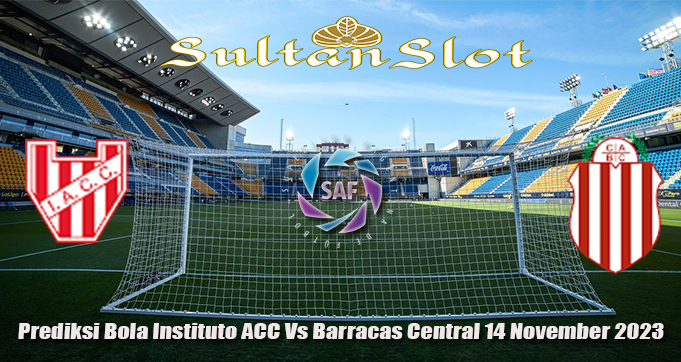 Prediksi Bola Instituto ACC Vs Barracas Central 14 November 2023