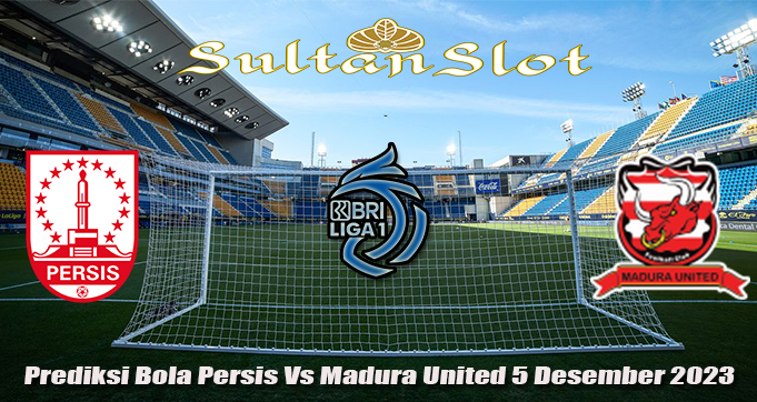 Prediksi Bola Persis Vs Madura United 5 Desember 2023