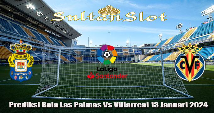 Prediksi Bola Las Palmas Vs Villarreal 13 Januari 2024