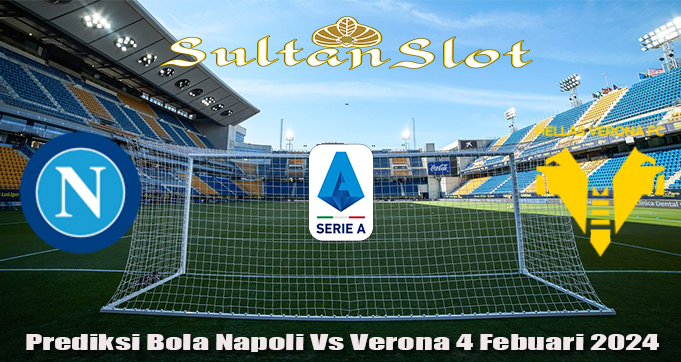 Prediksi Bola Napoli Vs Verona 4 Febuari 2024