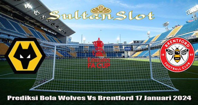 Prediksi Bola Wolves Vs Brentford 17 Januari 2024